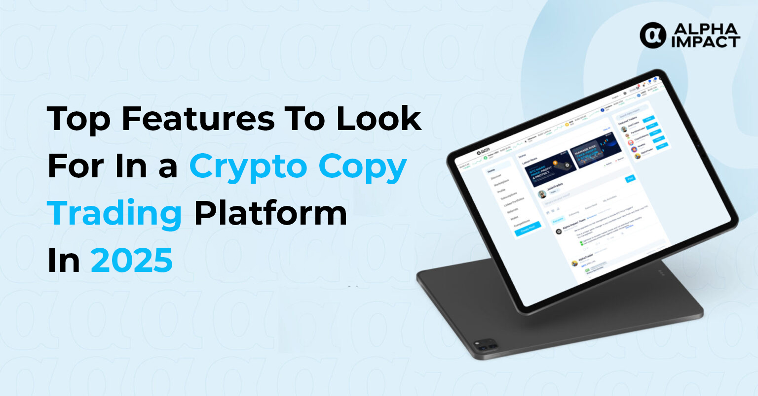 Top Features To Look For In a Crypto Copy Trading Platform In 2025